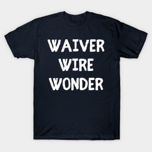 Waiver Wire Wonder T-Shirt